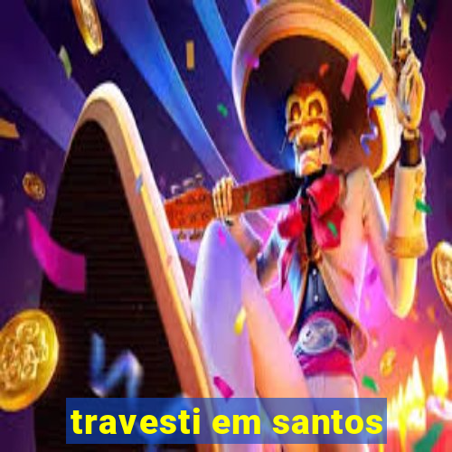 travesti em santos